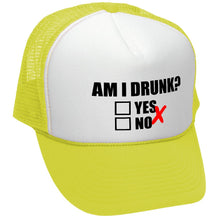 Load image into Gallery viewer, Am I Drunk ? - Trucker Hat
