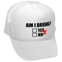 Load image into Gallery viewer, Am I Drunk ? - Trucker Hat
