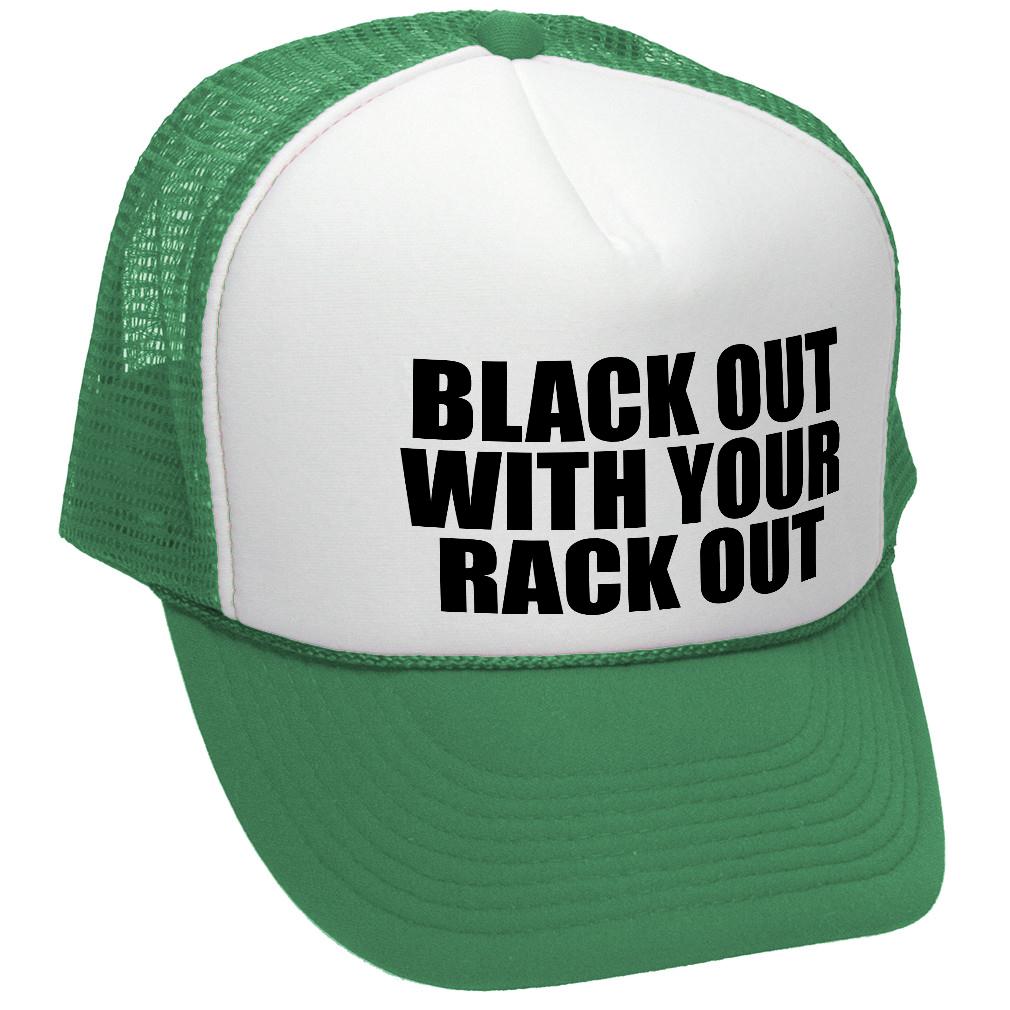 Black Out W Your Rack Out - Trucker Hat