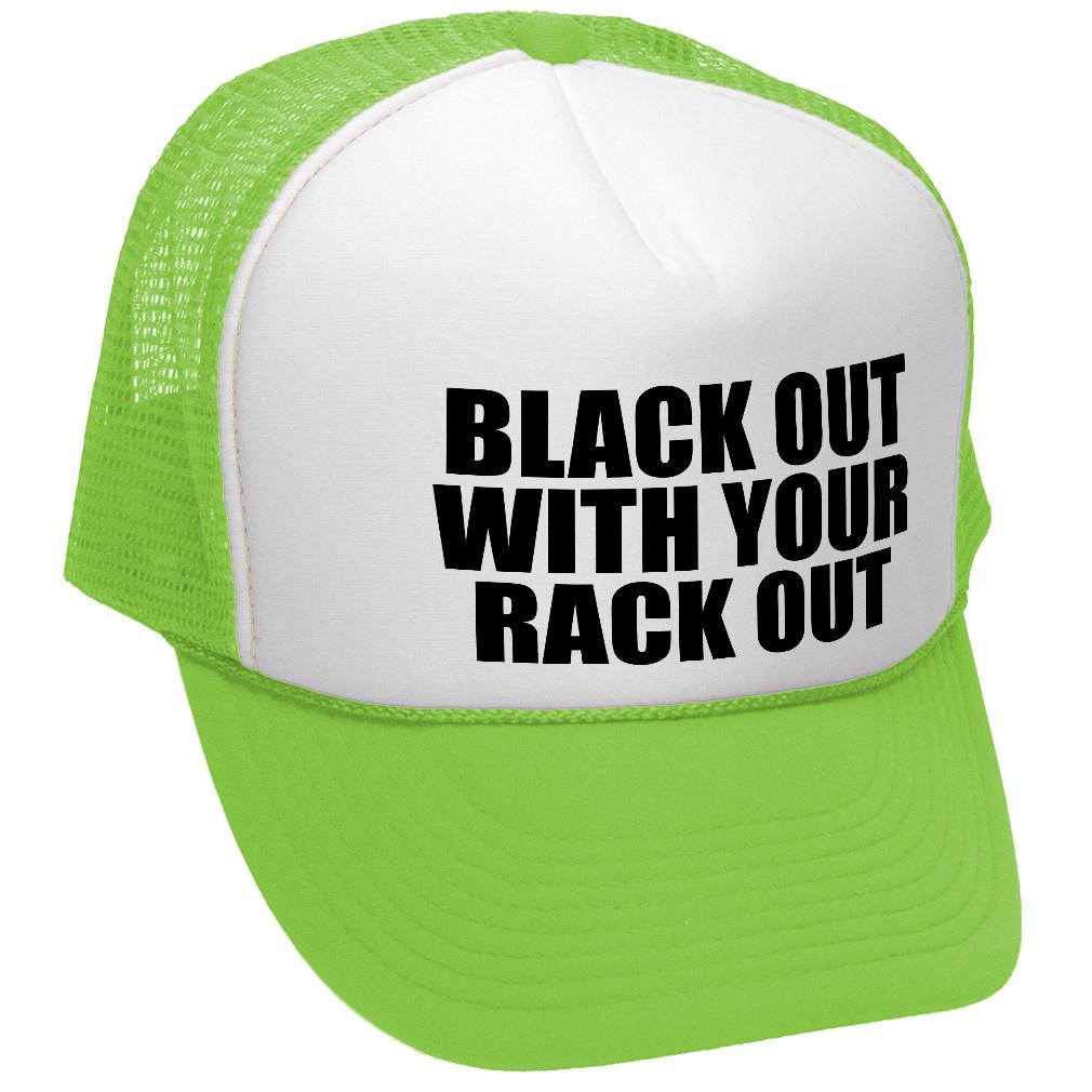 Black Out W Your Rack Out - Trucker Hat