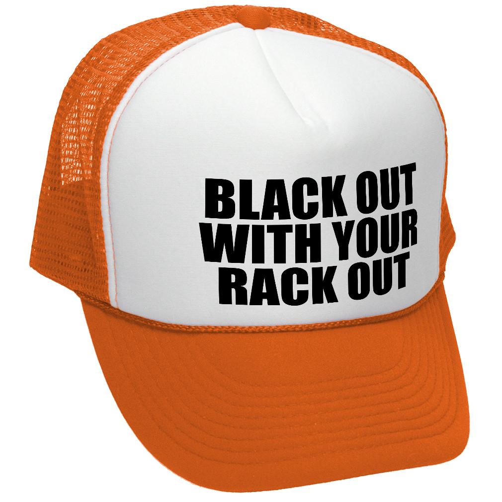 Black Out W Your Rack Out - Trucker Hat