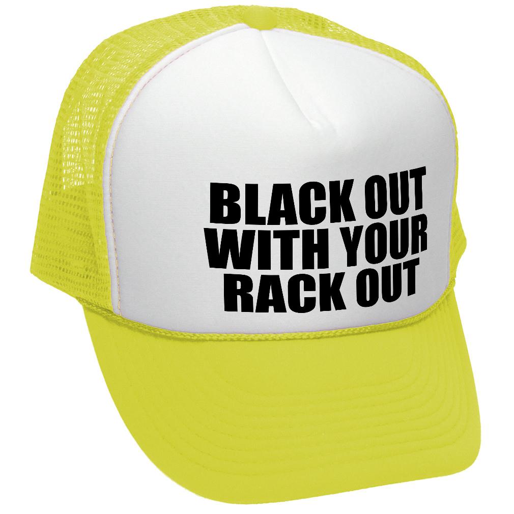 Black Out W Your Rack Out - Trucker Hat