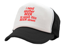 Load image into Gallery viewer, I Need Another Beer to wash this one down - Vintage Retro Style Trucker Cap Hat - Five Panel Retro Style TRUCKER Cap
