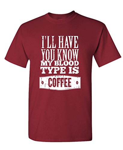 The Goozler I'll Have You Know My Blood Type is Coffee - Mens Cotton T-Shirt