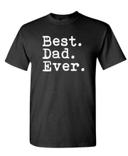 Load image into Gallery viewer, BEST DAD EVER - Fathers Day Present gift - Cotton T-Shirt - All Sizes In Stock!
