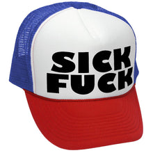 Load image into Gallery viewer, Sick F*ck - Trucker Hat - Mesh cap - Five Panel Retro Style TRUCKER Cap
