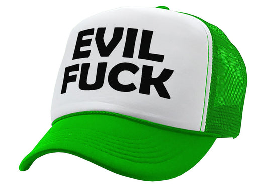 EVIL FUCK - sadistic bastard sick twisted - Vintage Retro Style Trucker Cap Hat - Five Panel Retro Style TRUCKER Cap