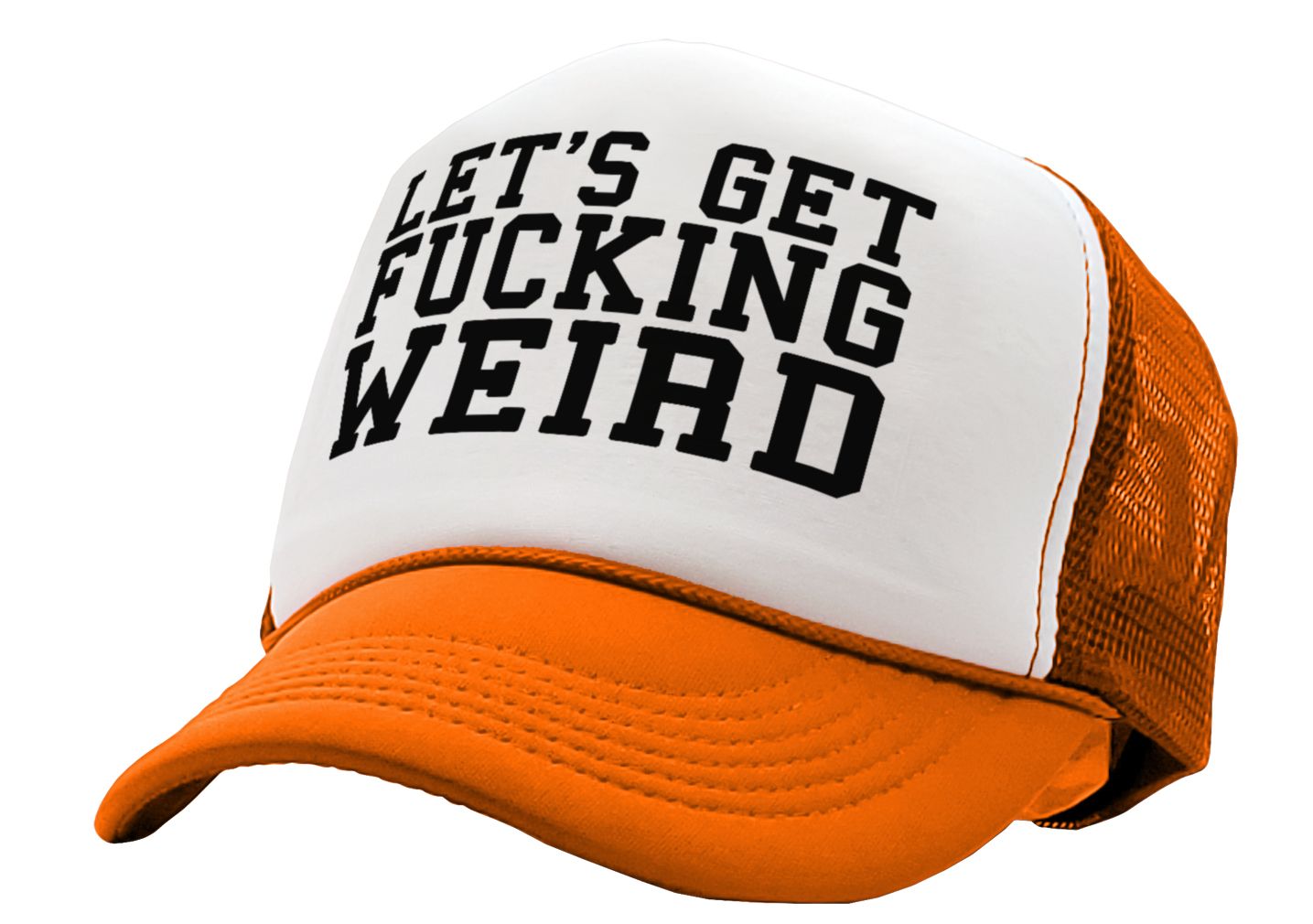 Let's Get F---ing WEIRD - sexy crazy nerd - Vintage Retro Style Trucker Cap Hat - Five Panel Retro Style TRUCKER Cap