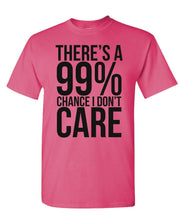 Load image into Gallery viewer, 99% Chance I Don&#39;t Care - Mens Cotton T-shirt
