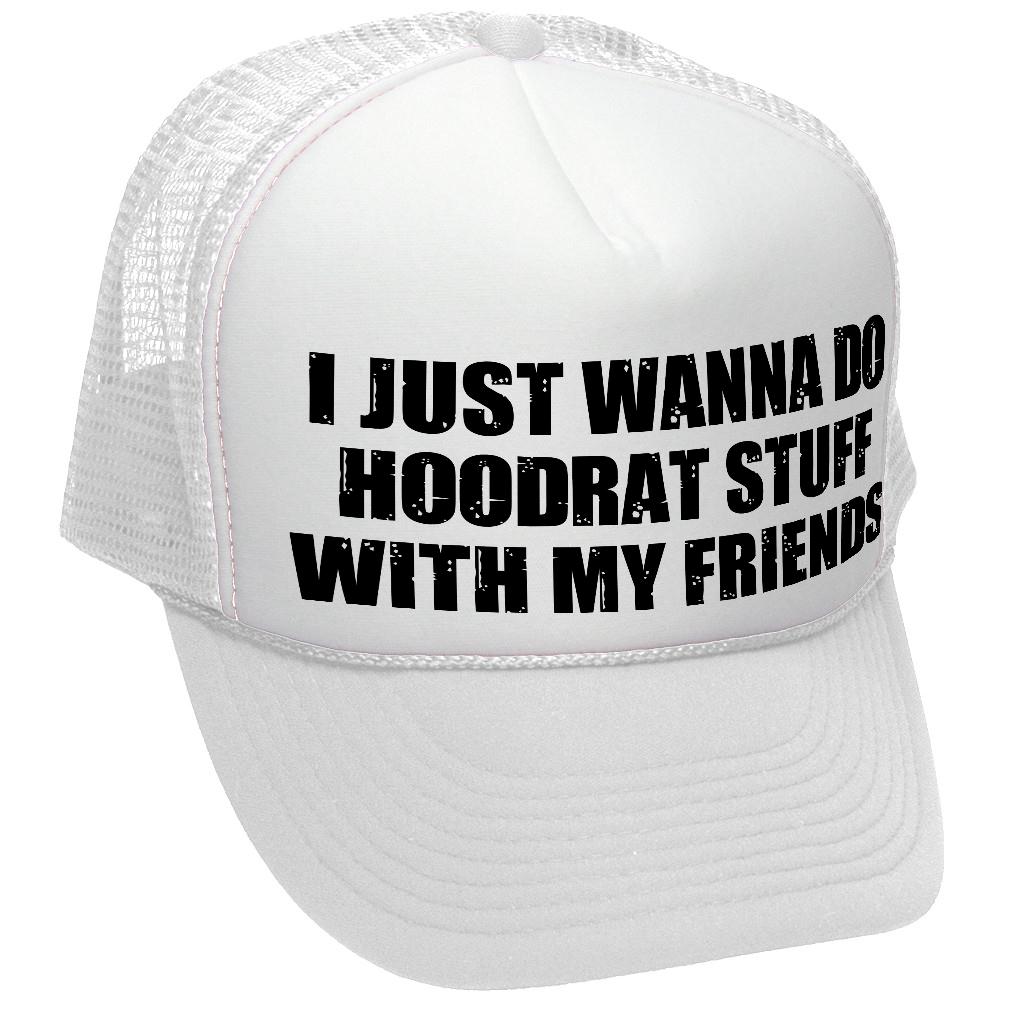 I WANT TO DO HOODRAT STUFF with FRIENDS - Vintage Retro Style Trucker Cap Hat - Five Panel Retro Style TRUCKER Cap