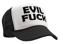 Load image into Gallery viewer, EVIL FUCK - sadistic bastard sick twisted - Vintage Retro Style Trucker Cap Hat - Five Panel Retro Style TRUCKER Cap
