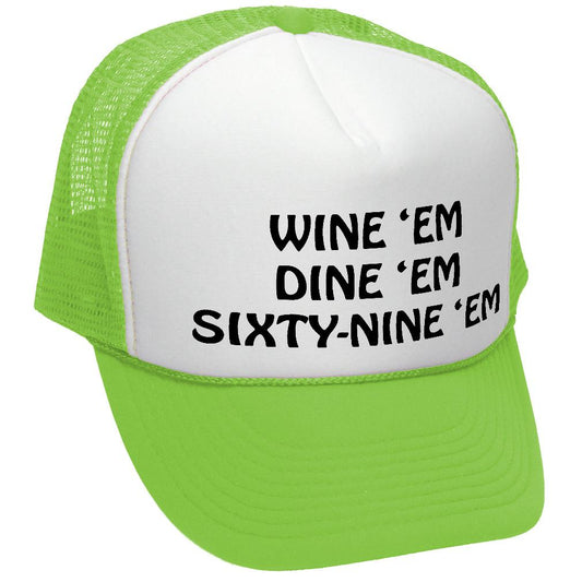 WINE EM DINE EM SIXTY-NINE EM 69 funny - Mesh Trucker Hat Cap - Five Panel Retro Style TRUCKER Cap