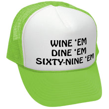 Load image into Gallery viewer, WINE EM DINE EM SIXTY-NINE EM 69 funny - Mesh Trucker Hat Cap - Five Panel Retro Style TRUCKER Cap
