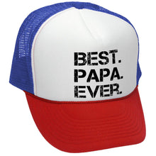 Load image into Gallery viewer, Best. Papa. Ever. Trucker Hat - Mesh Cap - Flat Bill Snap Back 5 Panel Hat
