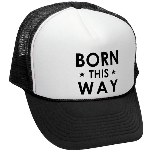 Born This Way Trucker Hat - Retro Vintage Style Trucker Cap Hat - Five Panel Retro Style TRUCKER Cap