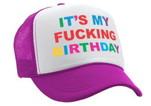 Load image into Gallery viewer, It&#39;s My F---ing BIRTHDAY - party gift joke - Vintage Retro Style Trucker Cap Hat - Five Panel Retro Style TRUCKER Cap
