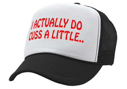 I Actually DO Cuss A Little - viral video - Vintage Retro Style Trucker Cap Hat - Five Panel Retro Style TRUCKER Cap