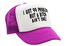 Load image into Gallery viewer, Got 99 Problems, A bitch Ain&#39;t One -viral video - Vintage Retro Style Trucker Cap Hat - Five Panel Retro Style TRUCKER Cap
