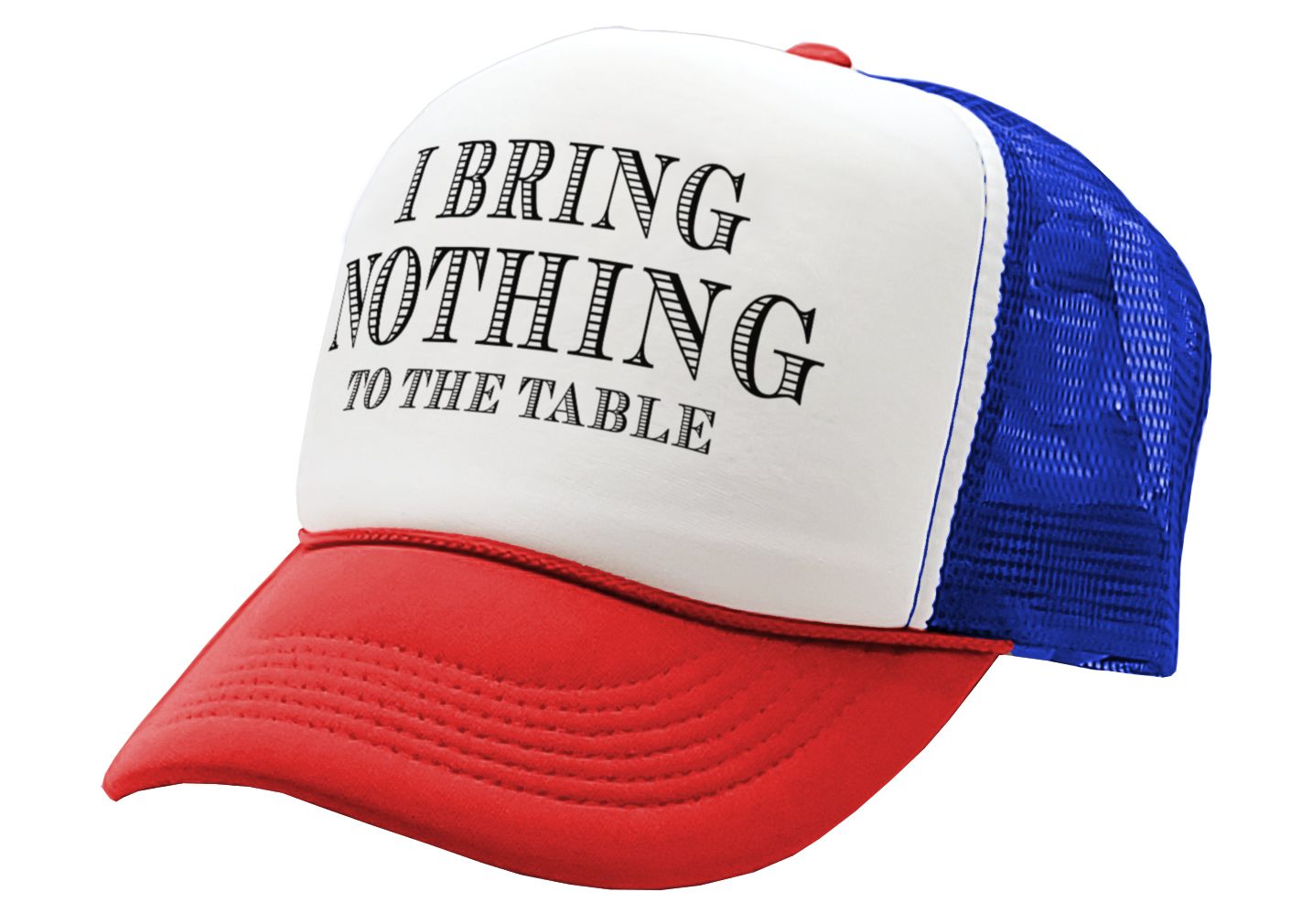 I BRING NOTHING TO THE TABLE - Vintage Retro Style Trucker Cap Hat - Five Panel Retro Style TRUCKER Cap