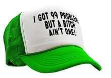 Load image into Gallery viewer, Got 99 Problems, A bitch Ain&#39;t One -viral video - Vintage Retro Style Trucker Cap Hat - Five Panel Retro Style TRUCKER Cap
