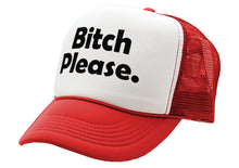 Load image into Gallery viewer, BITCH PLEASE - funny hip hop rap saying -Adjustable Snap Back Trucker Cap Hat
