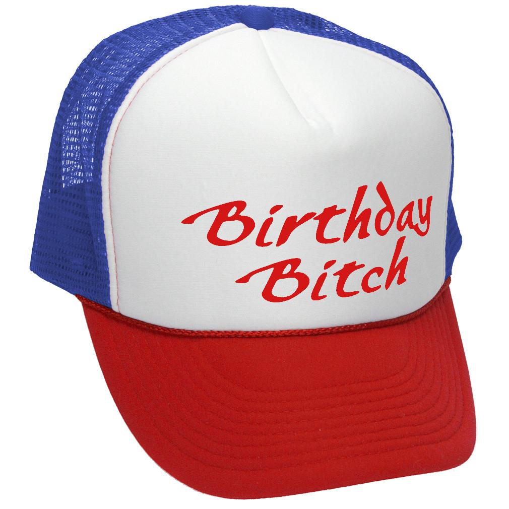 BIRTHDAY BITCH - funny gift party prank joke - Vintage Retro Style Trucker Cap Hat - Five Panel Retro Style TRUCKER Cap