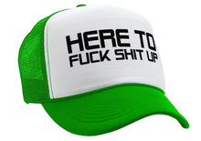 Load image into Gallery viewer, I&#39;m Here To F___ SHIT UP - fix repair break - Retro Style Trucker Cap Hat - Five Panel Retro Style TRUCKER Cap
