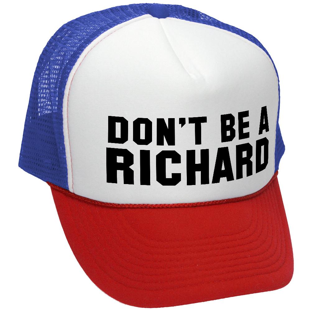 DON'T BE A RICHARD - funny - Vintage Retro Style Trucker Cap Hat - Five Panel Retro Style TRUCKER Cap