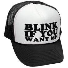 Load image into Gallery viewer, BLINK if you WANT ME - Retro Trucker Style Mesh Baseball Cap - Five Panel Retro Style TRUCKER Cap
