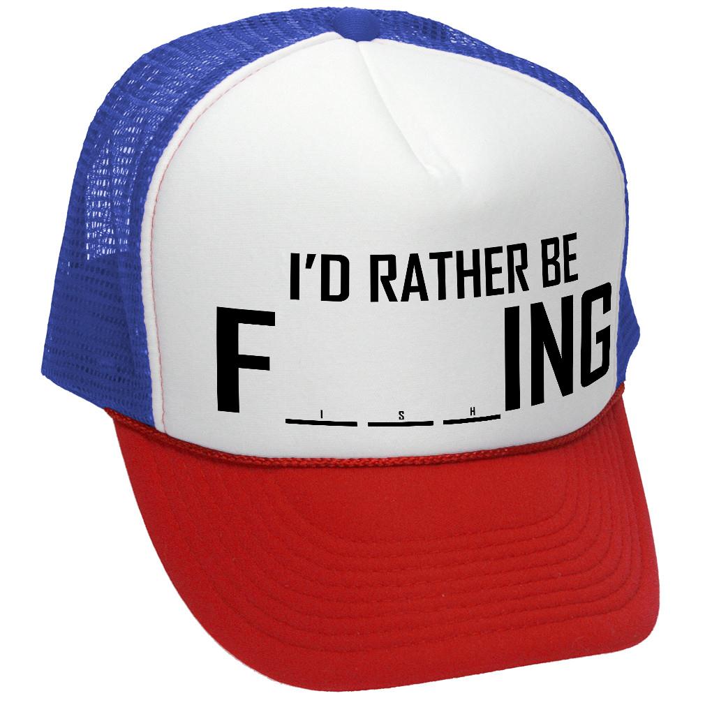 I'D RATHER BE F___ING - fishing funny joke - Mesh Trucker Hat Cap - Five Panel Retro Style TRUCKER Cap