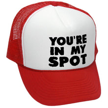 Load image into Gallery viewer, You&#39;re IN MY SPOT - Retro Vintage Style Baseball Trucker Cap Hat - Five Panel Retro Style TRUCKER Cap
