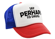 Load image into Gallery viewer, Say PERHAPS to Drugs - no maybe weed 420 funny - Vintage Retro Style Trucker Cap Hat - Five Panel Retro Style TRUCKER Cap
