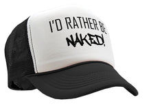 Load image into Gallery viewer, I&#39;d Rather Be Naked - Vintage Retro Style Trucker Cap Hat
