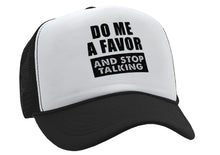 Load image into Gallery viewer, Do Me a Favor - STOP TALKING - Vintage Retro Style Trucker Cap Hat - Five Panel Retro Style TRUCKER Cap
