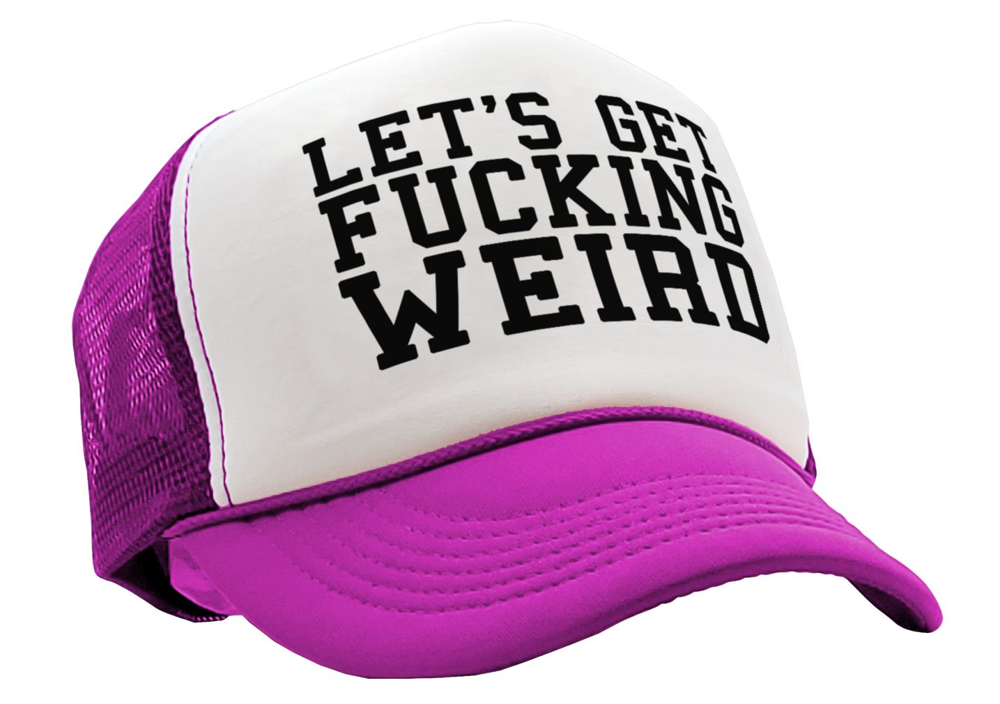 Let's Get F---ing WEIRD - sexy crazy nerd - Vintage Retro Style Trucker Cap Hat - Five Panel Retro Style TRUCKER Cap