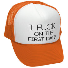 Load image into Gallery viewer, I F*ck On The First Date Trucker Hat - Five Panel Retro Style TRUCKER Cap
