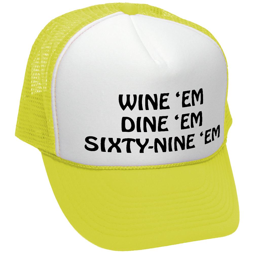 WINE EM DINE EM SIXTY-NINE EM 69 funny - Mesh Trucker Hat Cap - Five Panel Retro Style TRUCKER Cap