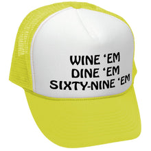 Load image into Gallery viewer, WINE EM DINE EM SIXTY-NINE EM 69 funny - Mesh Trucker Hat Cap - Five Panel Retro Style TRUCKER Cap
