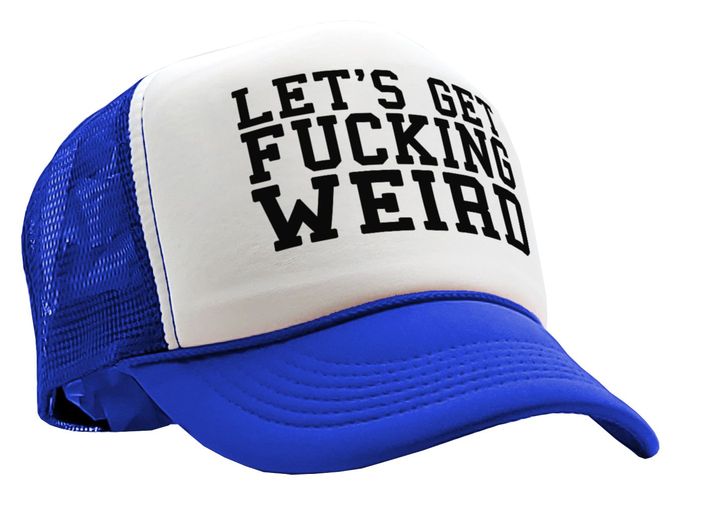 Let's Get F---ing WEIRD - sexy crazy nerd - Vintage Retro Style Trucker Cap Hat - Five Panel Retro Style TRUCKER Cap