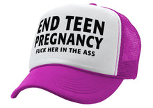 Load image into Gallery viewer, END TEEN PREGNANCY - fuck her in the ass - Vintage Retro Style Trucker Cap Hat - Five Panel Retro Style TRUCKER Cap
