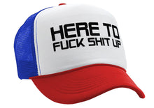 Load image into Gallery viewer, I&#39;m Here To F___ SHIT UP - fix repair break - Retro Style Trucker Cap Hat - Five Panel Retro Style TRUCKER Cap
