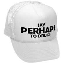 Load image into Gallery viewer, Say PERHAPS to Drugs - no maybe weed 420 funny - Vintage Retro Style Trucker Cap Hat - Five Panel Retro Style TRUCKER Cap
