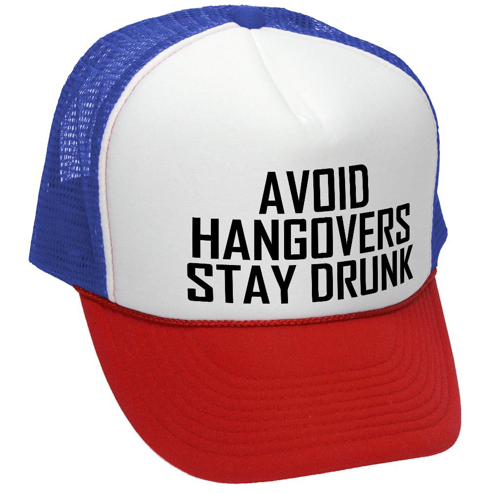 AVOID HANGOVERS - Stay Drunk - funny joke - Vintage Retro Style Trucker Cap Hat - Five Panel Retro Style TRUCKER Cap