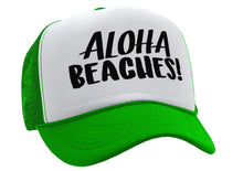 Load image into Gallery viewer, ALOHA BEACHES! - funny party joke gag - Adjustable Snap Back Trucker Cap Hat
