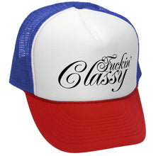 Load image into Gallery viewer, FUCKING CLASSY - vulgar obscene raunchy - Vintage Retro Style Trucker Cap Hat - Five Panel Retro Style TRUCKER Cap
