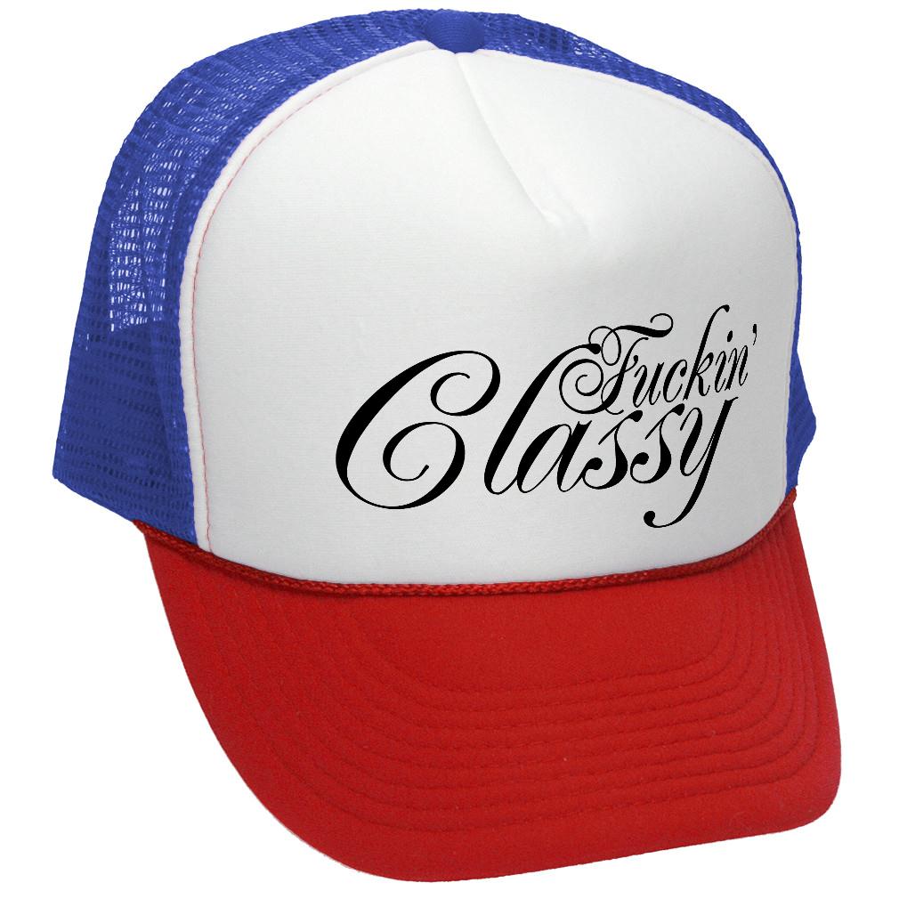 FUCKING CLASSY - vulgar obscene raunchy - Vintage Retro Style Trucker Cap Hat - Five Panel Retro Style TRUCKER Cap