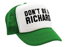 Load image into Gallery viewer, DON&#39;T BE A RICHARD - funny - Vintage Retro Style Trucker Cap Hat - Five Panel Retro Style TRUCKER Cap
