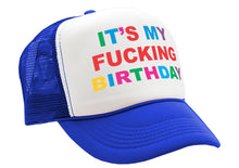 Load image into Gallery viewer, It&#39;s My F---ing BIRTHDAY - party gift joke - Vintage Retro Style Trucker Cap Hat - Five Panel Retro Style TRUCKER Cap
