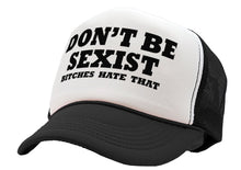 Load image into Gallery viewer, DON&#39;T BE SEXIST - bitches hate that! funny - Vintage Retro Style Trucker Cap Hat - Five Panel Retro Style TRUCKER Cap
