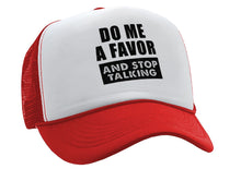 Load image into Gallery viewer, Do Me a Favor - STOP TALKING - Vintage Retro Style Trucker Cap Hat - Five Panel Retro Style TRUCKER Cap
